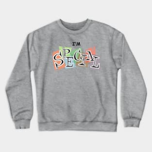 I'm SPECIAL Crewneck Sweatshirt